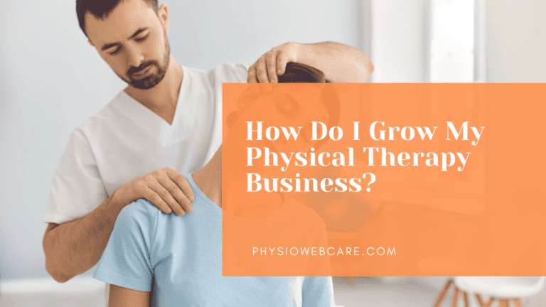 How Do I Grow My Physical Therapy Business? A complete guide